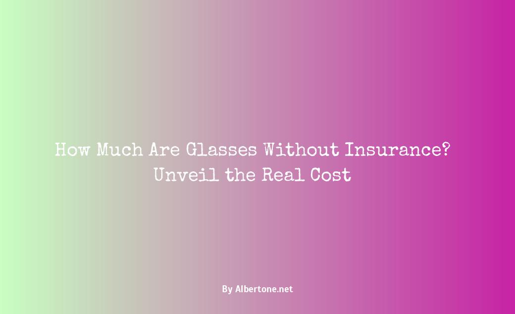 how much are glasses without insurance