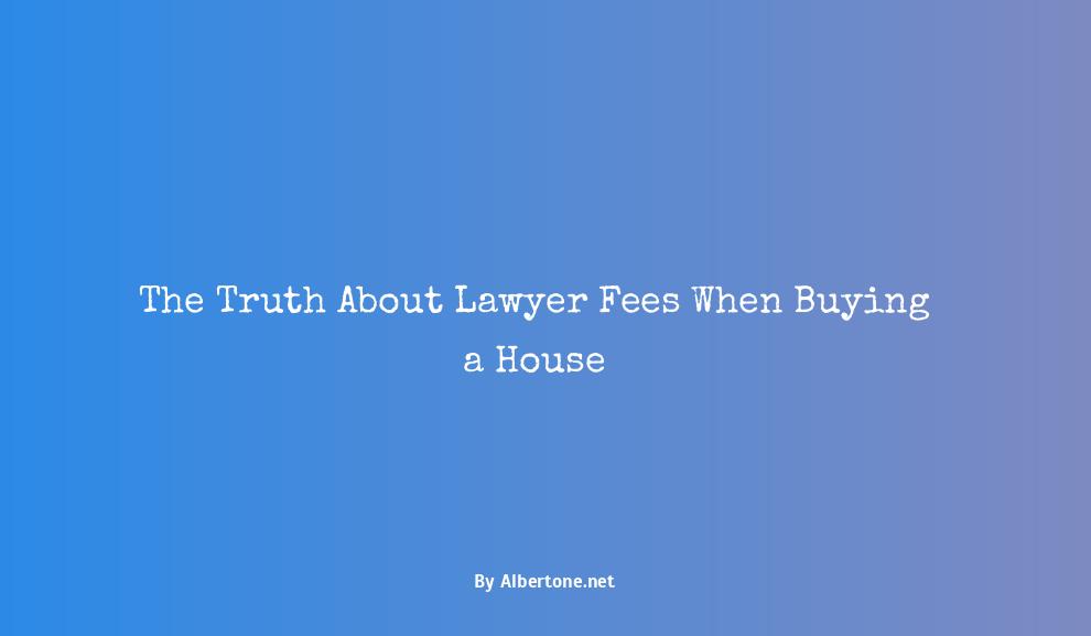 how much are lawyer fees when buying a house