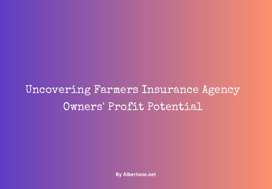 how much do farmers insurance agency owners make