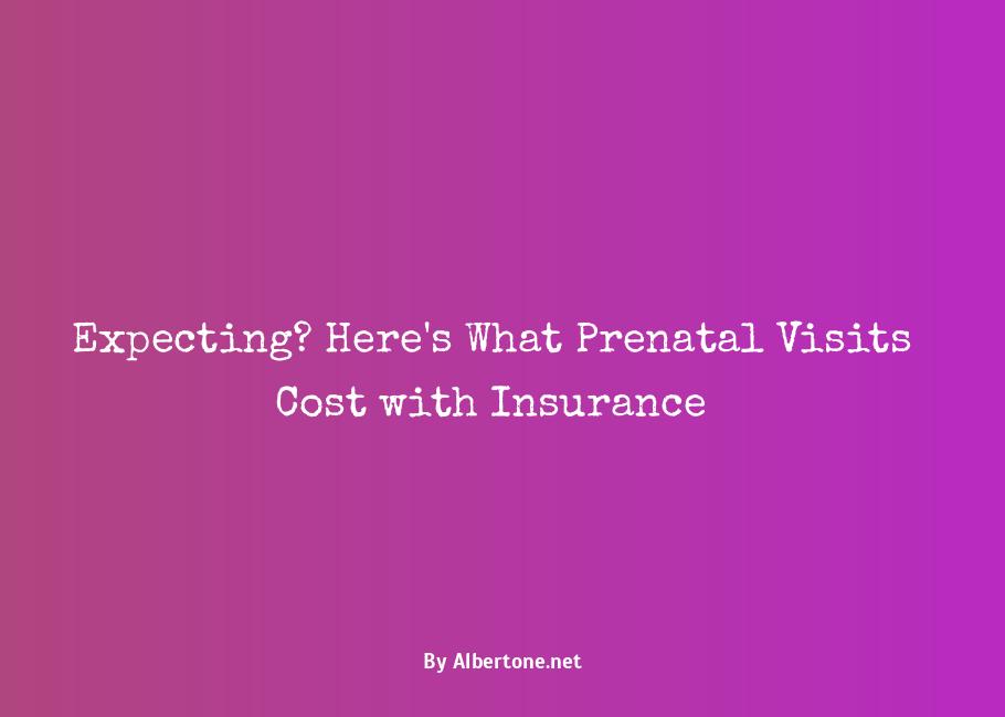 how much do prenatal visits cost with insurance