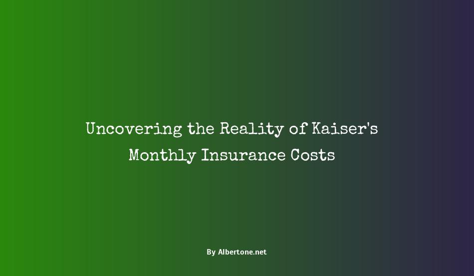 how much does kaiser insurance cost per month