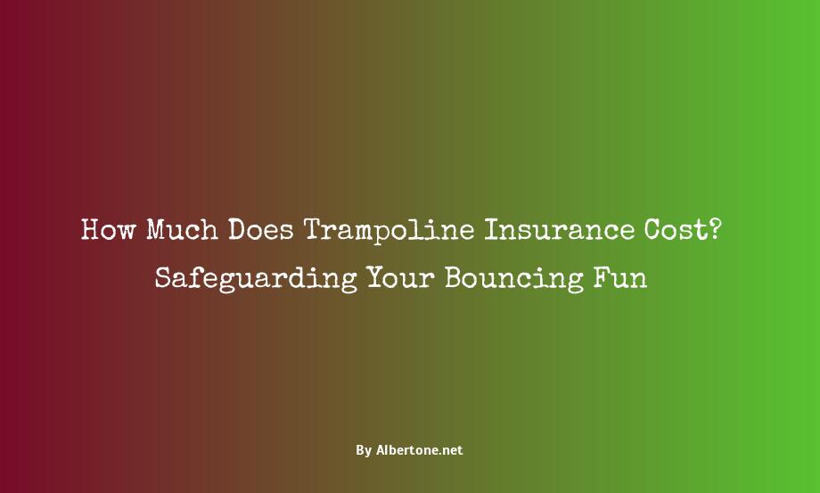 how much does trampoline insurance cost