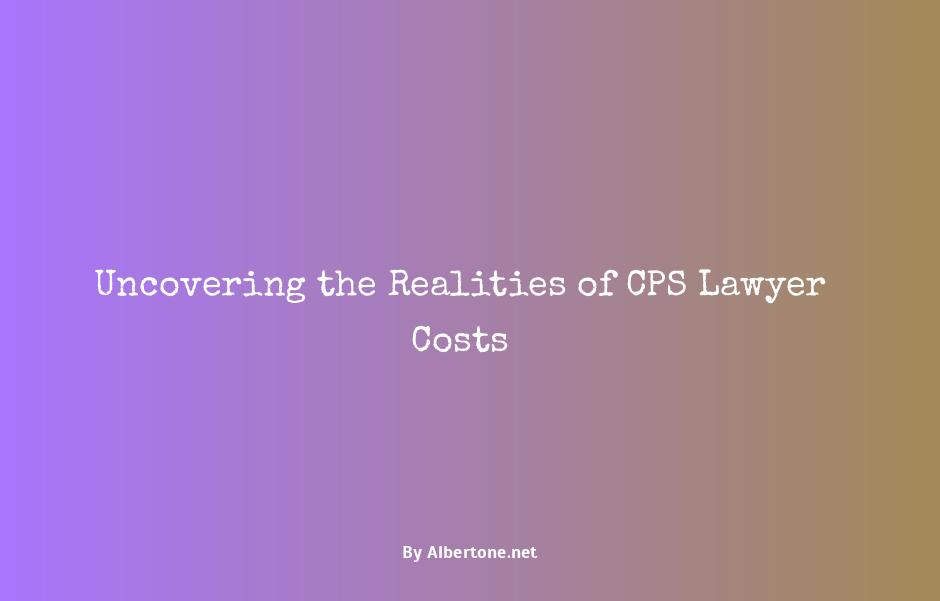 how much does a cps lawyer cost