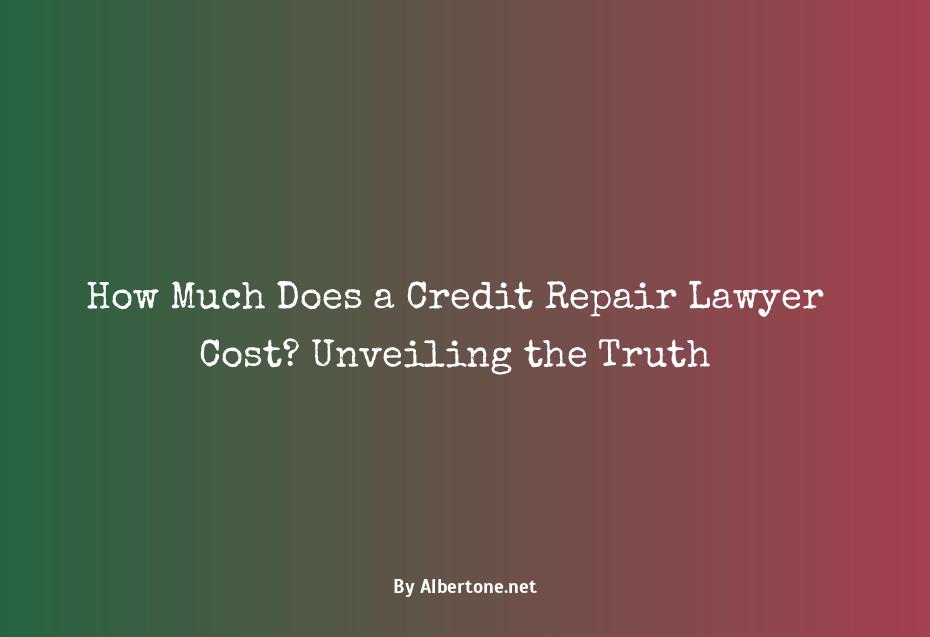 how much does a credit repair lawyer cost