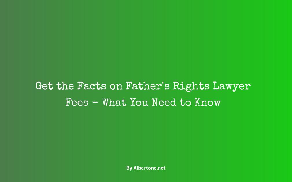 how much does a father's rights lawyer cost