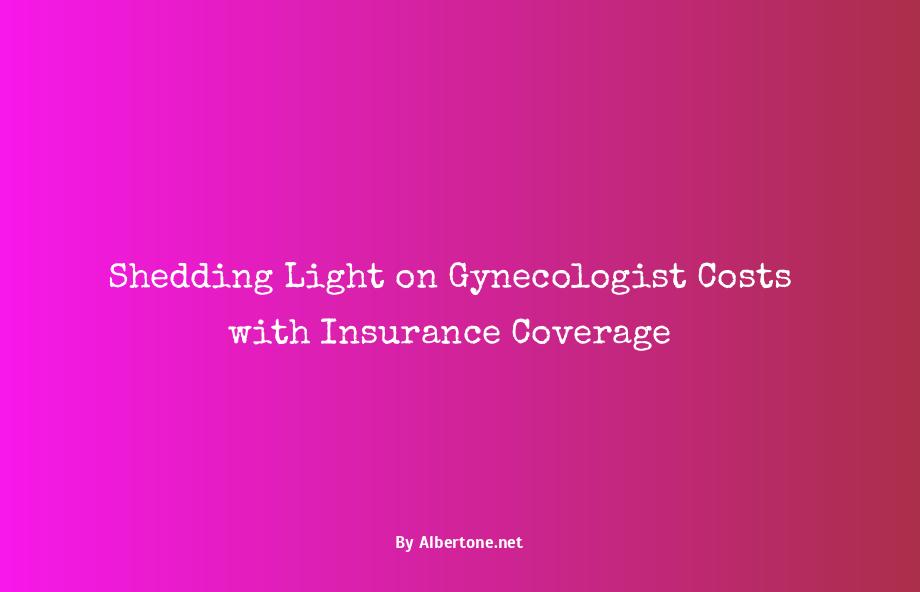 how much does a gynecologist visit cost with insurance