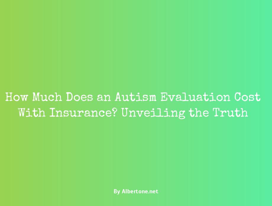 how much does an autism evaluation cost with insurance