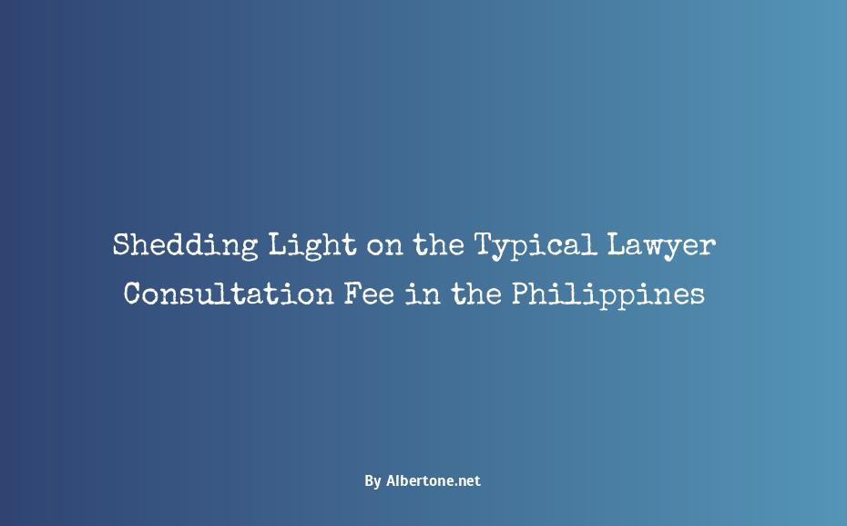 how much is lawyer consultation fee in the philippines