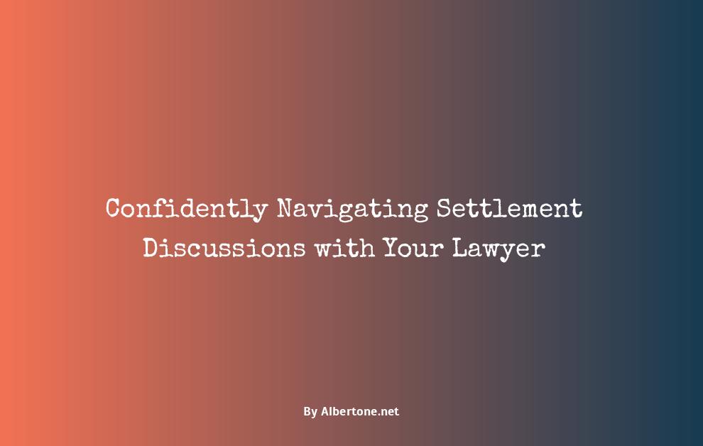 how to ask your lawyer about your settlement