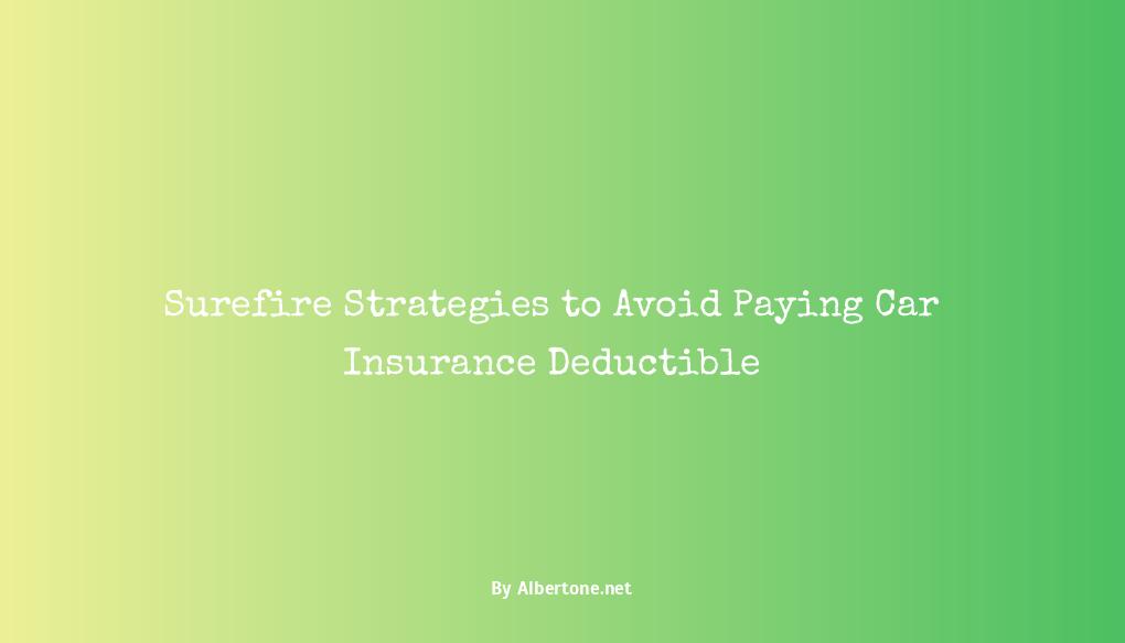 how to avoid paying car insurance deductible