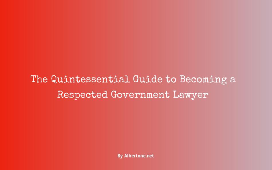 how to be a government lawyer