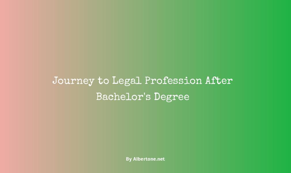 how to become a lawyer after bachelor's degree