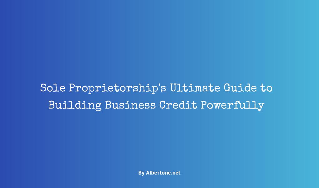 how to build business credit as a sole proprietorship