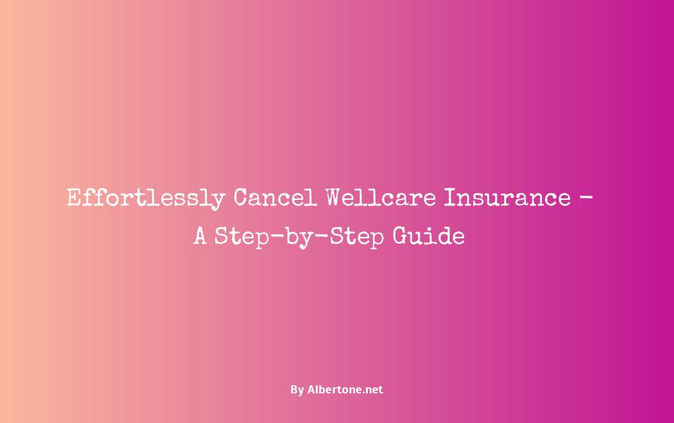 how to cancel wellcare insurance