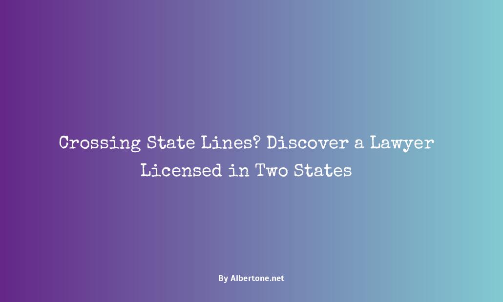 how to find a lawyer licensed in two states