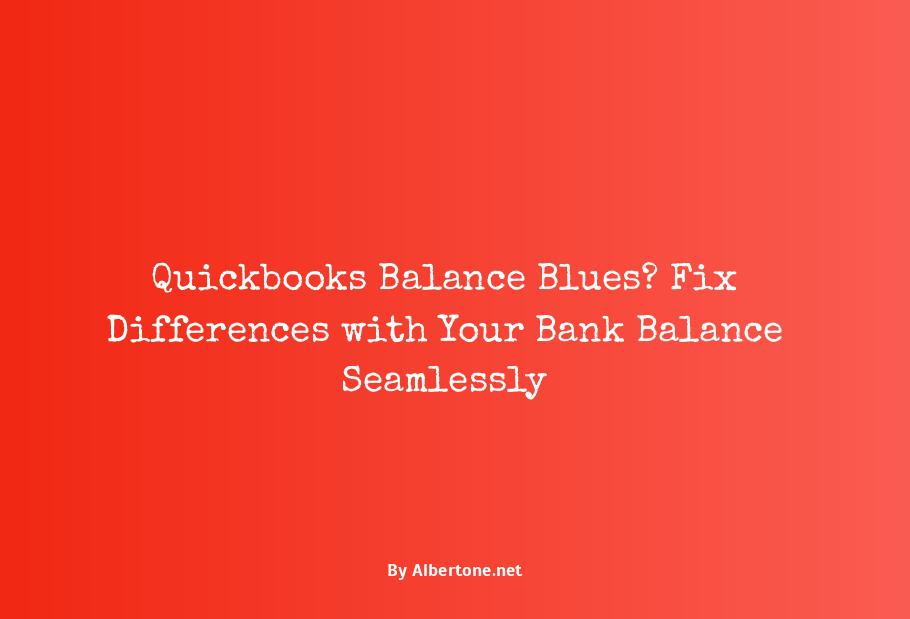 how to fix differences between quickbooks balance and bank balance