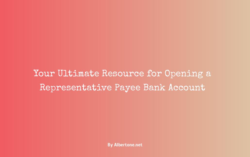 how to open a representative payee bank account