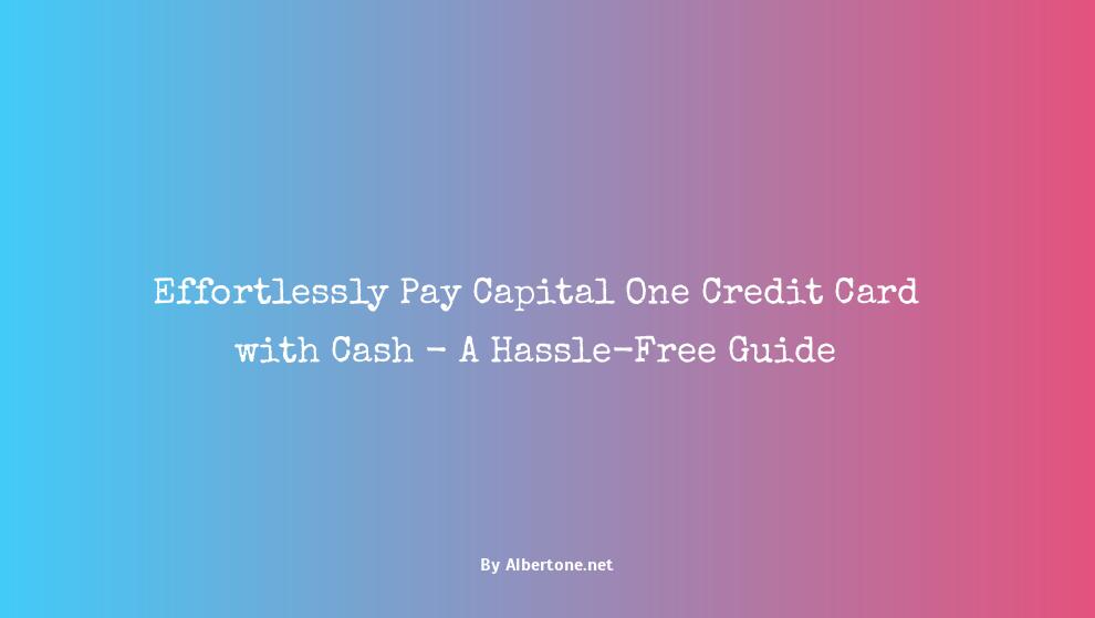 how to pay capital one credit card with cash