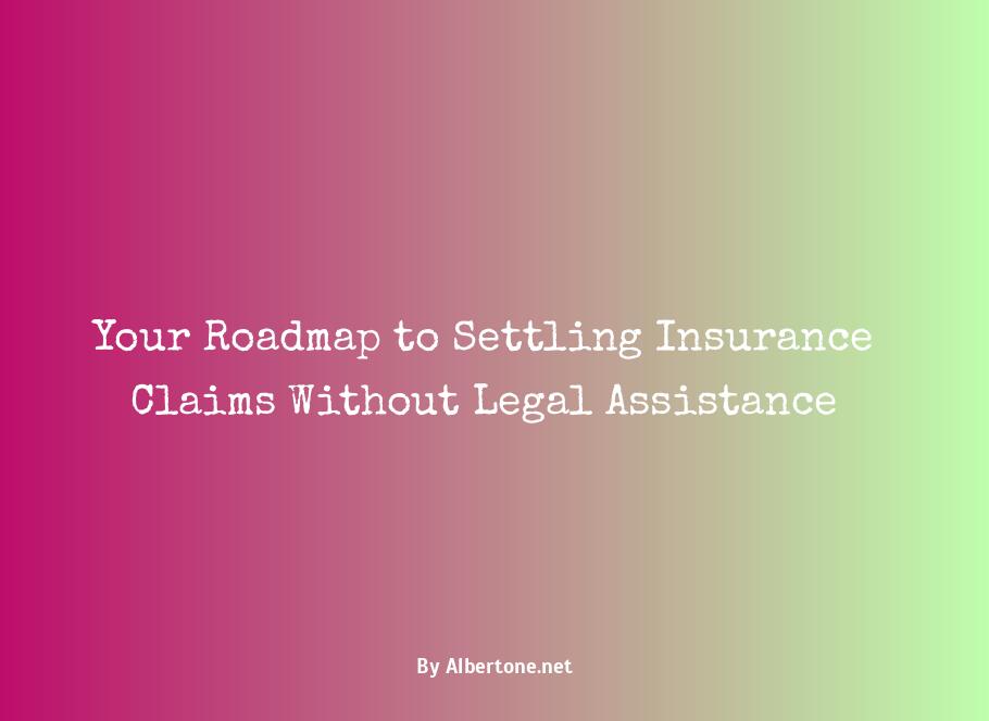 how to settle an insurance claim without a lawyer