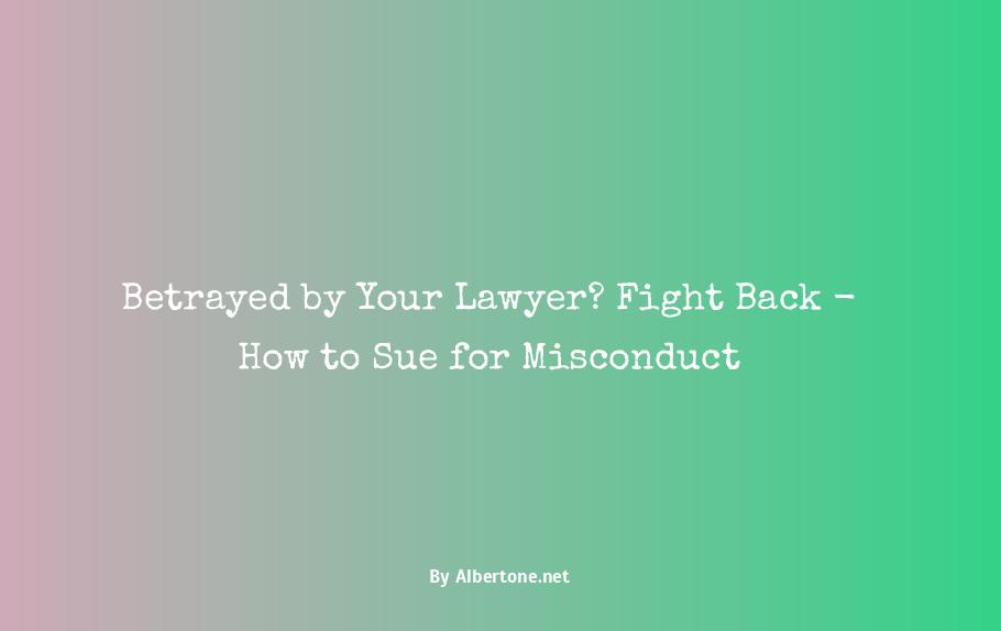 how to sue a lawyer for misconduct