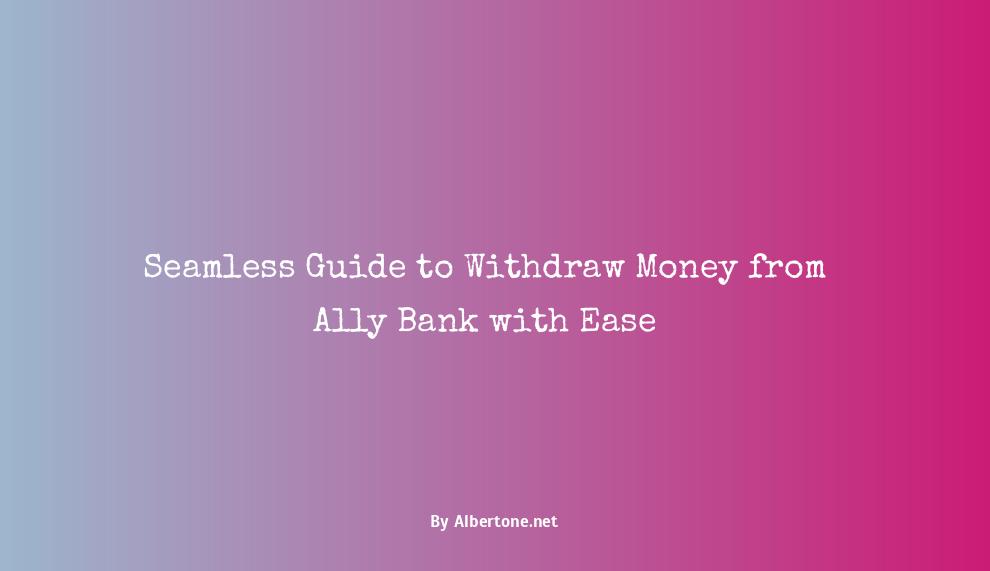 how to withdraw money from ally bank