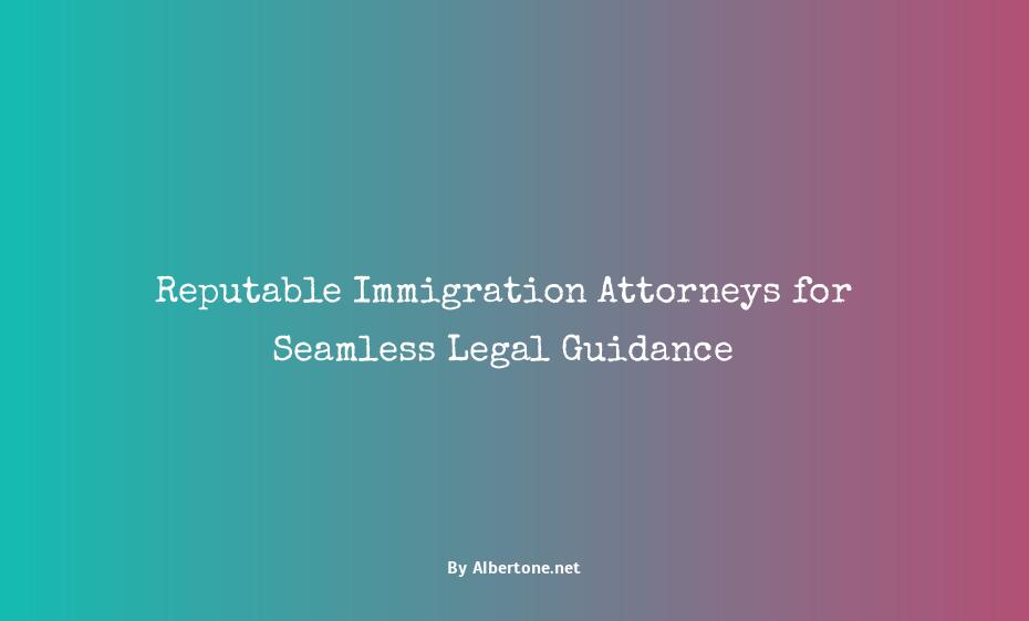 i need a good immigration lawyer