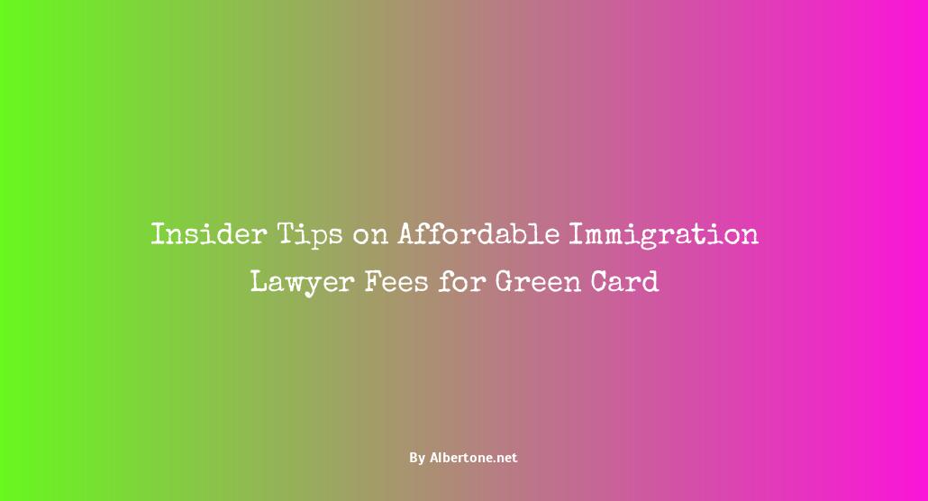 immigration lawyer fees for green card