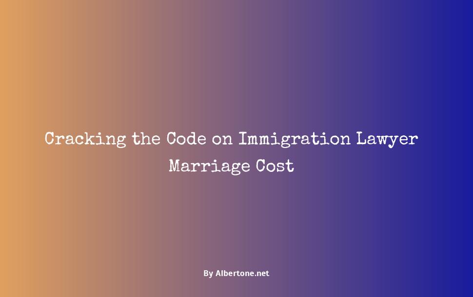 immigration lawyer marriage cost