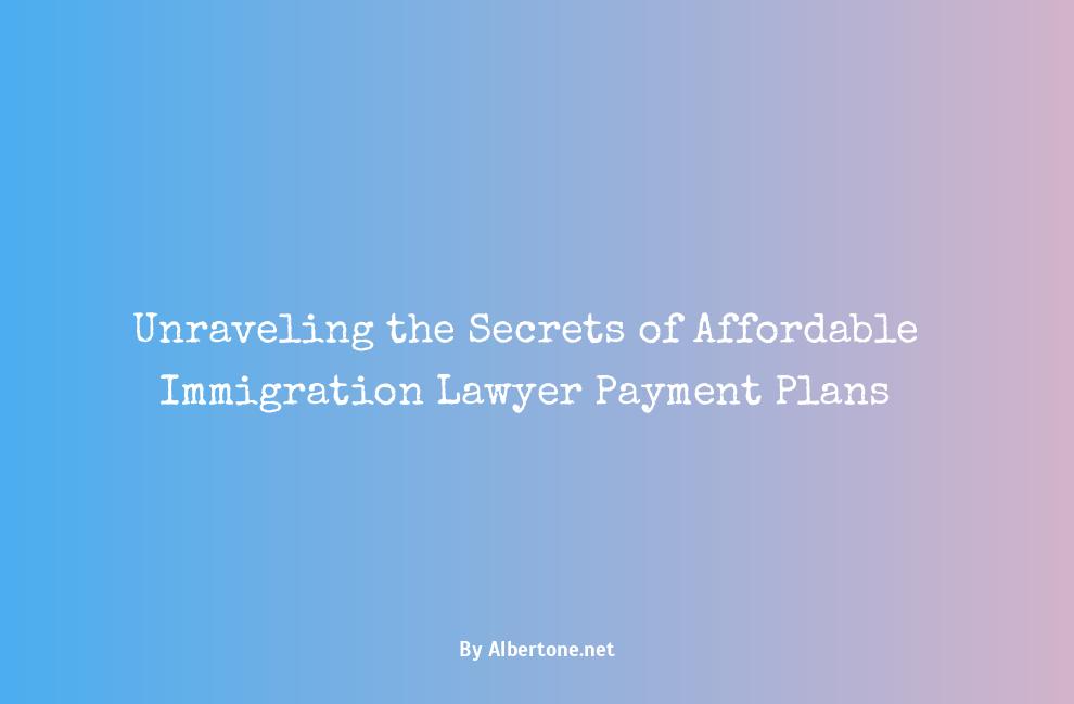 immigration lawyer payment plan