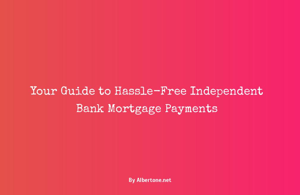 independent bank mortgage payment