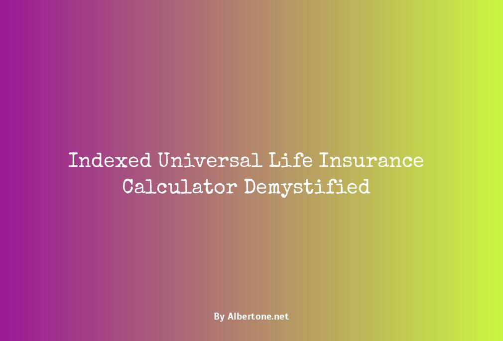 indexed universal life insurance calculator