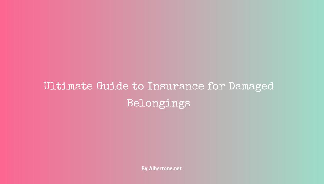 insurance that pays for damages to belongings