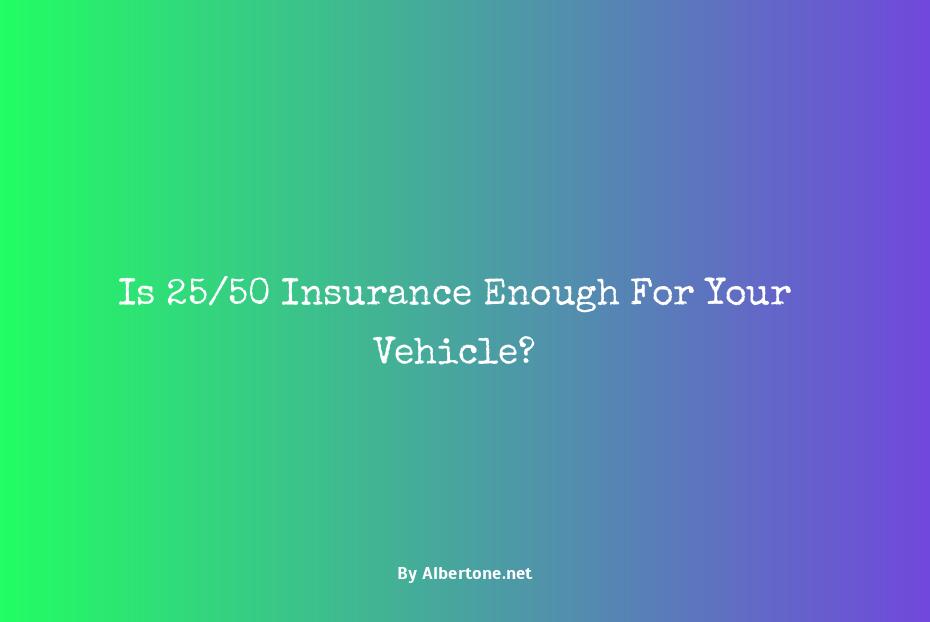 is 25/50 insurance enough