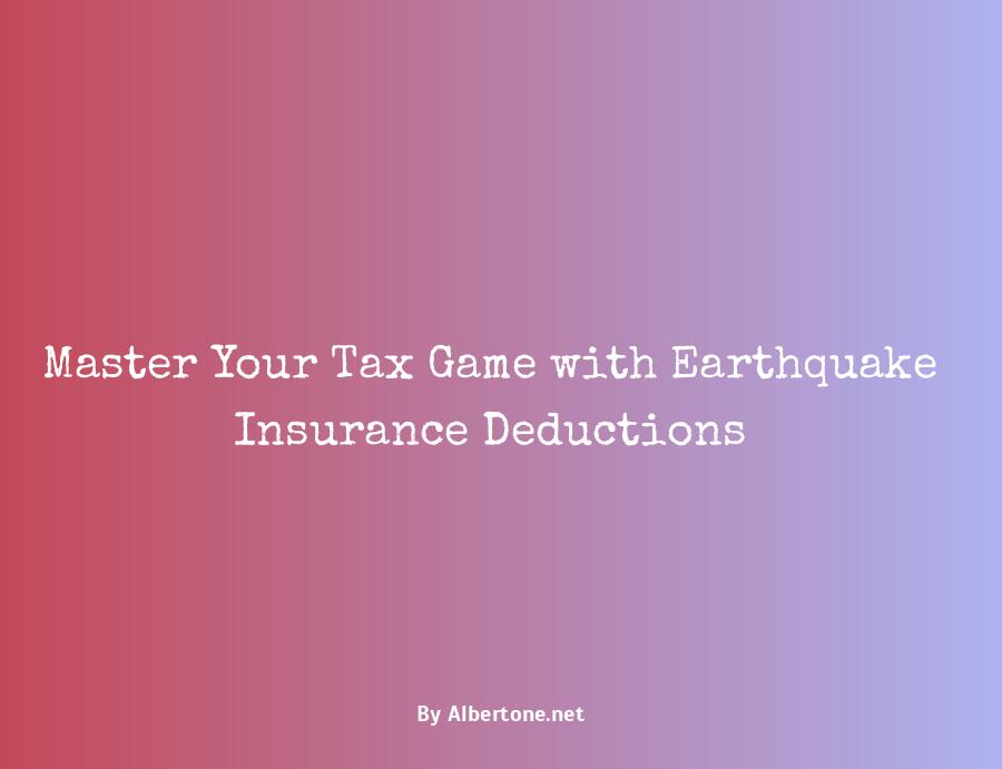 is earthquake insurance tax deductible