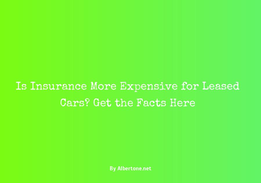 is insurance more expensive for leased cars