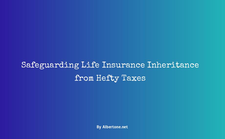 is life insurance inheritance taxable