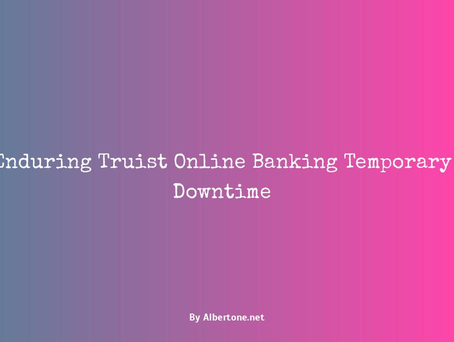 is truist online banking down