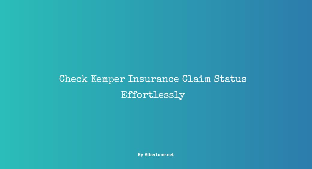 kemper insurance check claim status