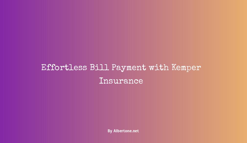 kemper insurance pay bill