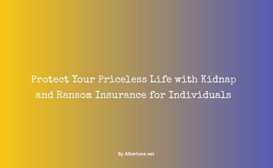 kidnap and ransom insurance for individuals