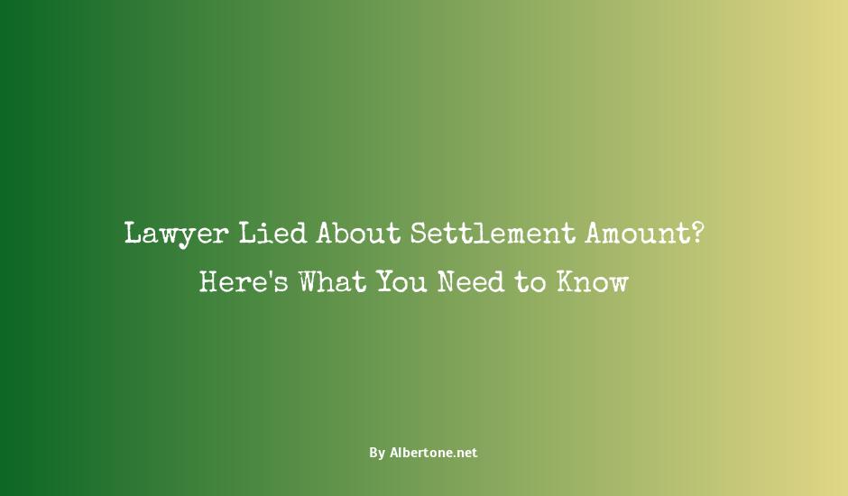 lawyer lied about settlement amount