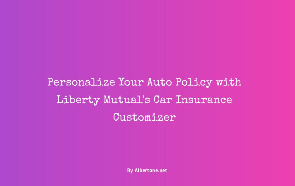 liberty mutual customize your car insurance