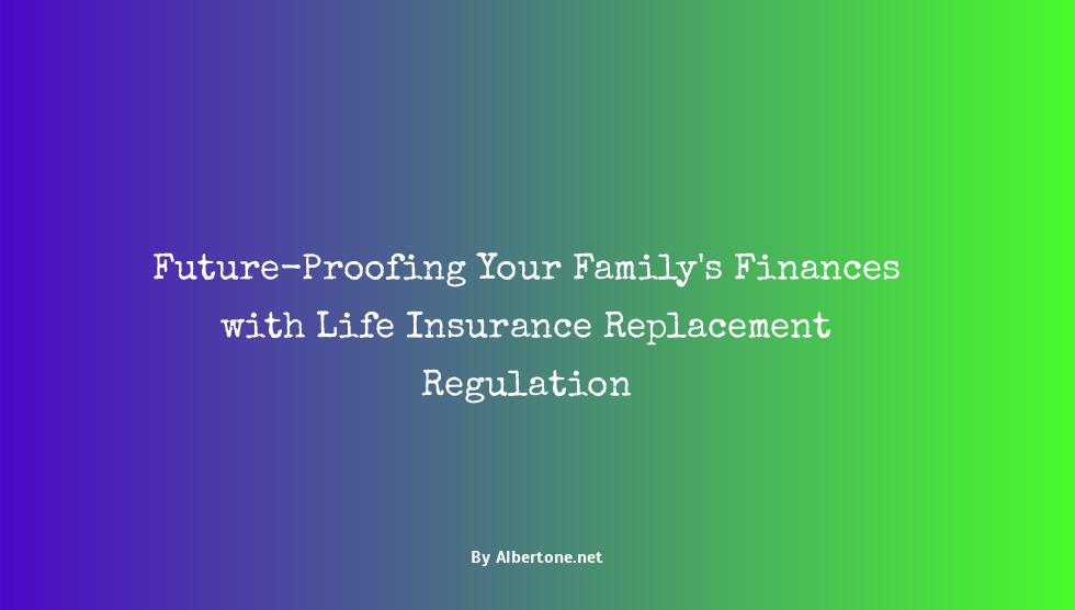 life insurance replacement regulation protects the interests of