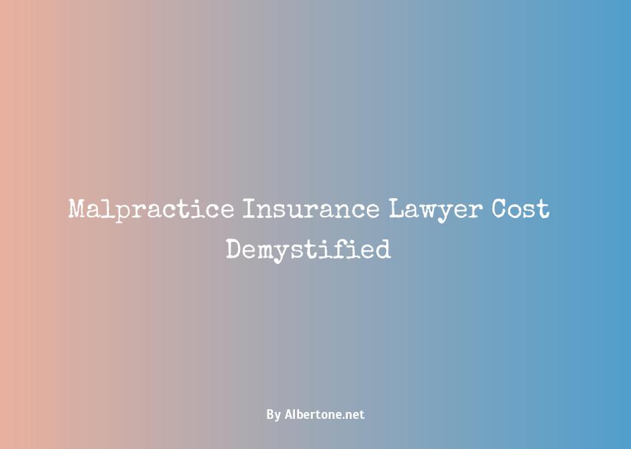 malpractice insurance lawyer cost