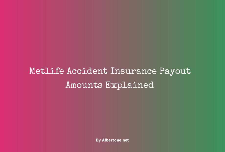 metlife accident insurance payout amounts