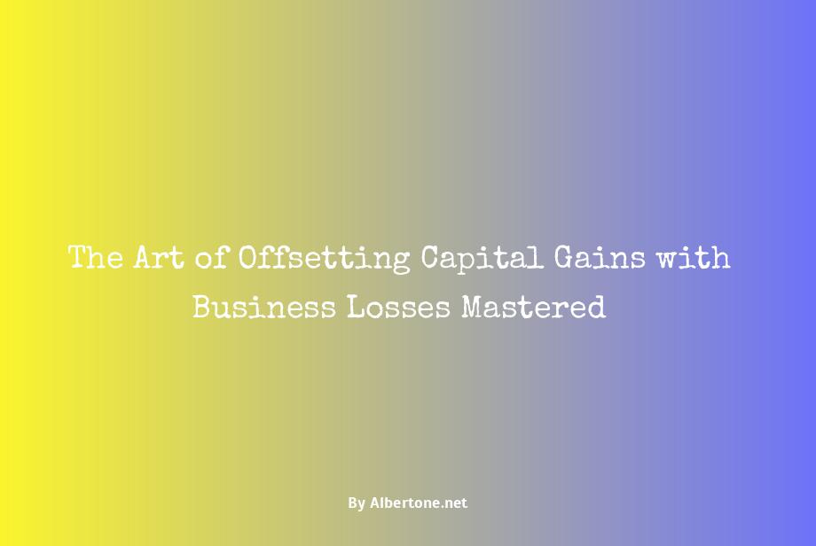 offsetting capital gains with business losses