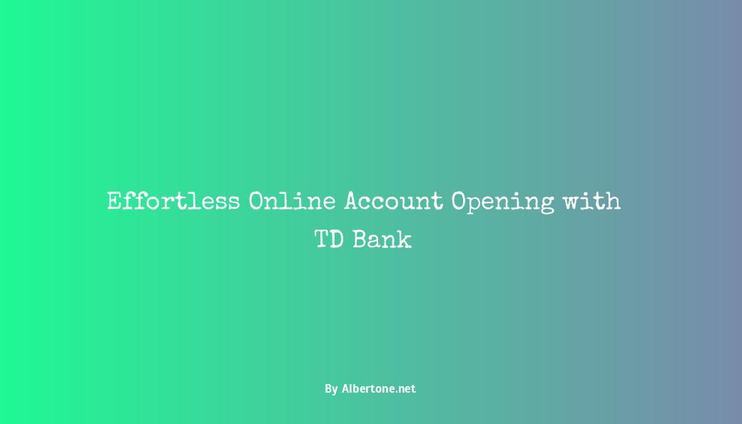 open a td bank account online