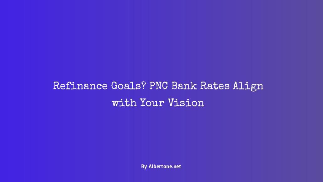 pnc bank refinance rates