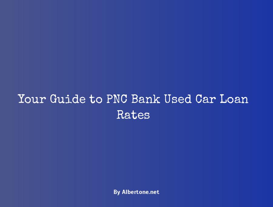 pnc bank used car loan rates