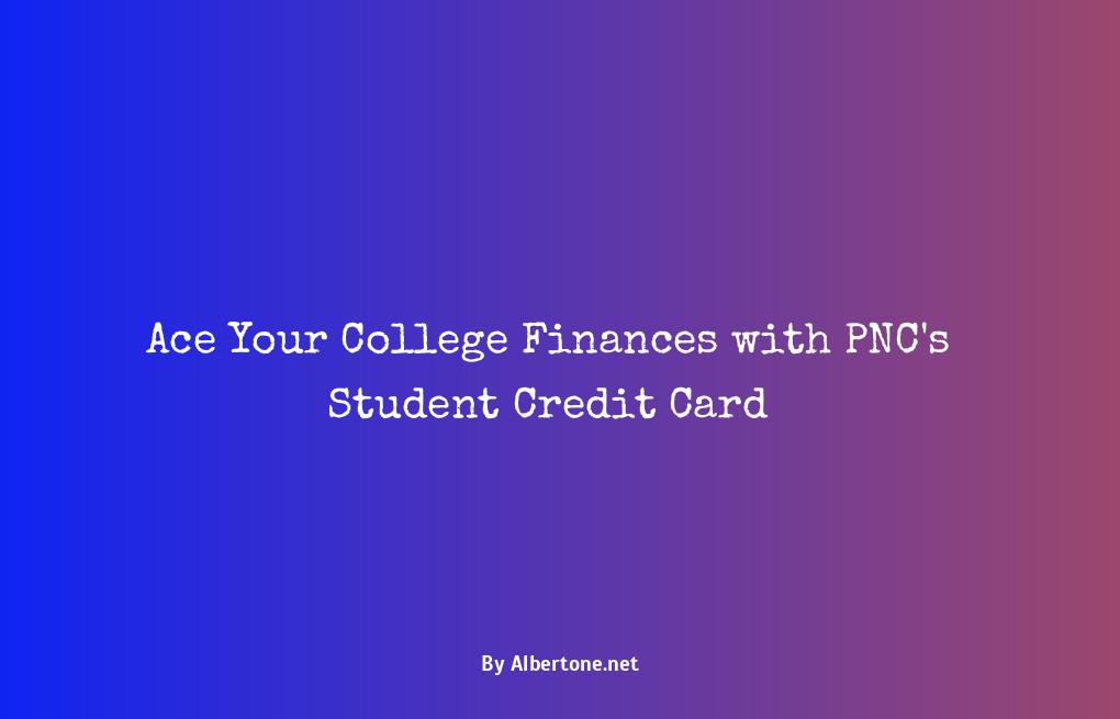 pnc student credit card